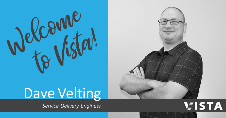 Vista Welcomes Dave Velting!